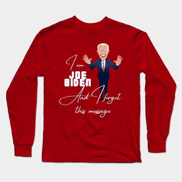 I am joe biden and i forgot this message Long Sleeve T-Shirt by à la mode !